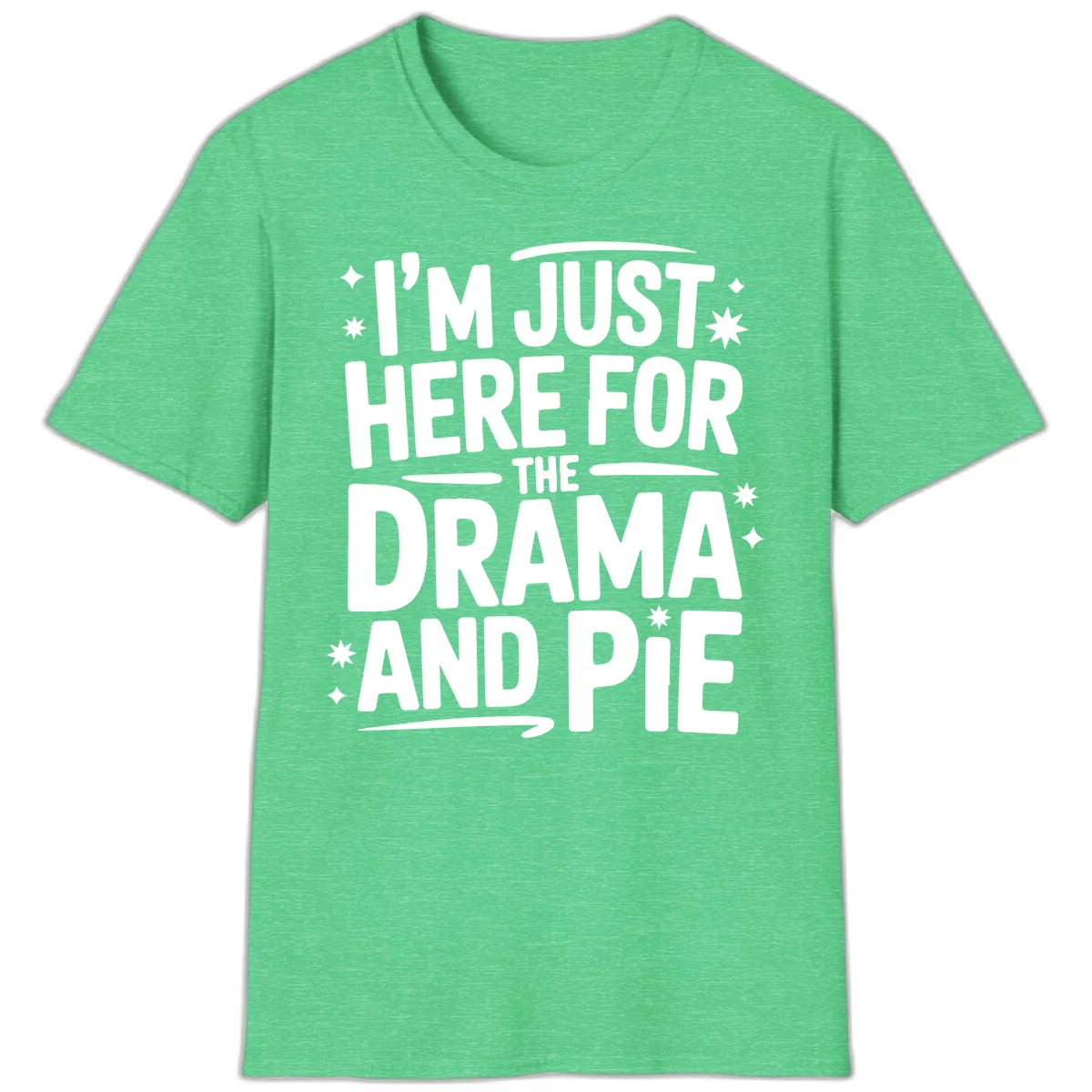 Here For The Drama And Pie T-Shirt in Heather Irish Green